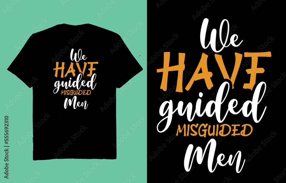 We have guided misguided men - t shirt design vector We have guided misguided men - t shirt design vector
