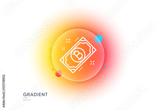 Bitcoin line icon. Gradient blur button with glassmorphism. Cryptocurrency cash sign. Crypto money symbol. Transparent glass design. Bitcoin line icon. Vector