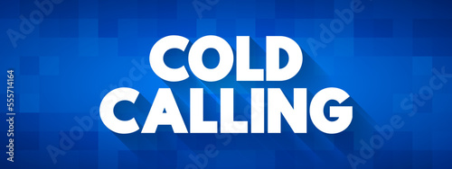 Cold Calling is a technique in which a salesperson contacts individuals who have not previously expressed interest in the offered products or services, text concept background