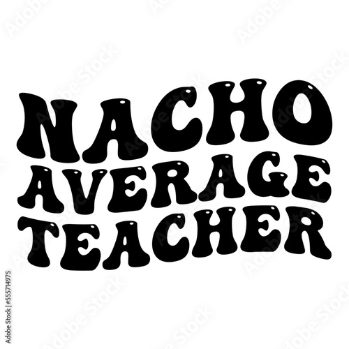 nacho average teacher svg