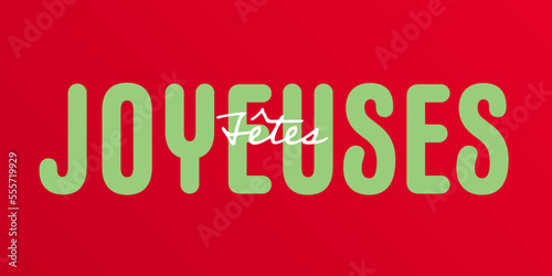 French Text : Joyeuses Fêtes, with white and green text on a red background photo