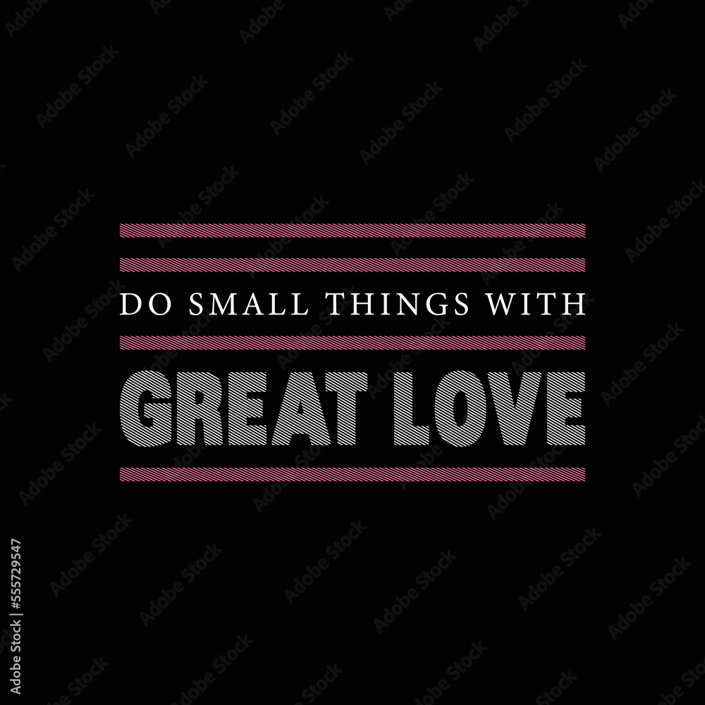 Do small things with great love lettering typographic graphic design