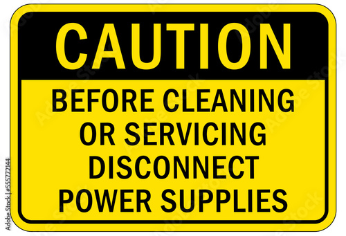 Electrical warning sign and labels before cleaning or servicing disconnect power supply