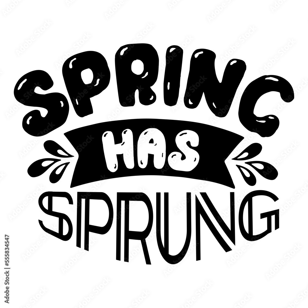 Spring Has Sprung  svg