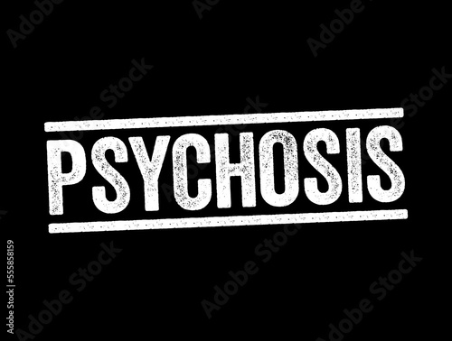 Psychosis is a mental condition that causes you to lose touch with reality, text stamp concept background