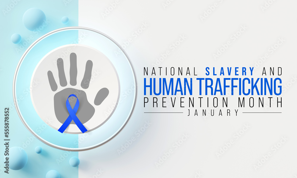Slavery and human trafficking prevention month is observed every year
