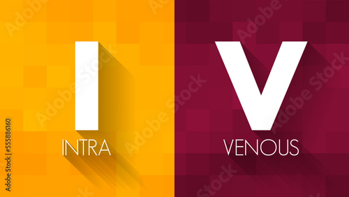 IV Intravenous - medical technique that delivers fluids, medications and nutrients directly into a vein, acronym text concept background