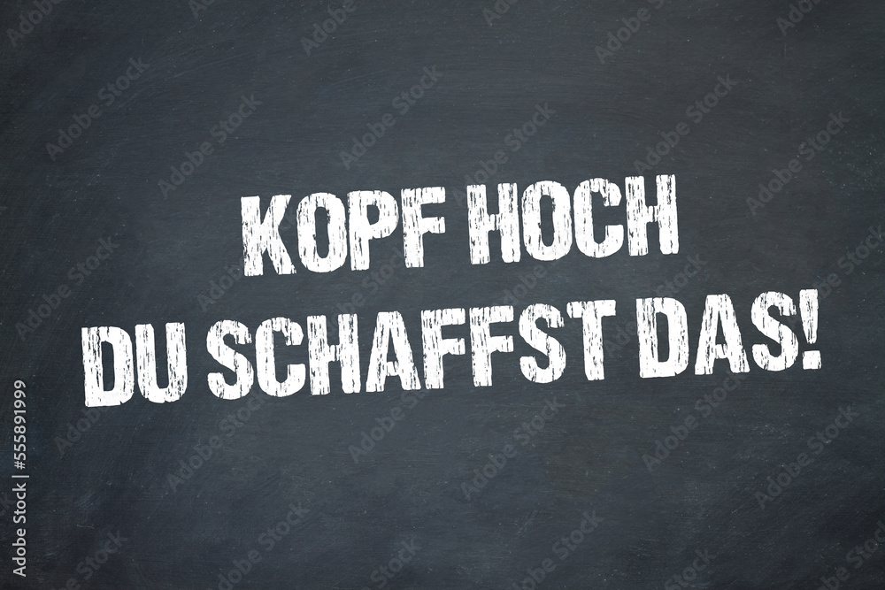 Fototapeta premium Kopf hoch, du schaffst das!