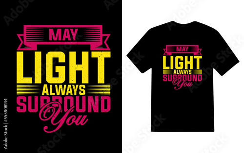 typography t shirt, may light always surround you