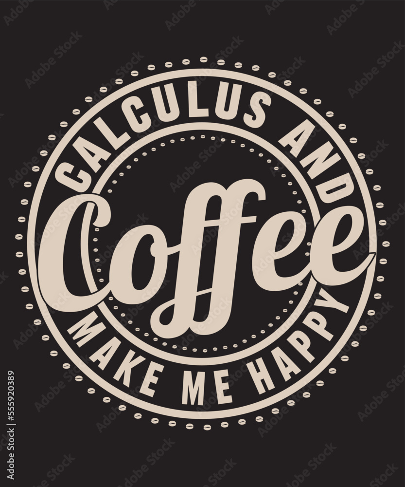 Calculus and coffee make me happy- for coffee lover