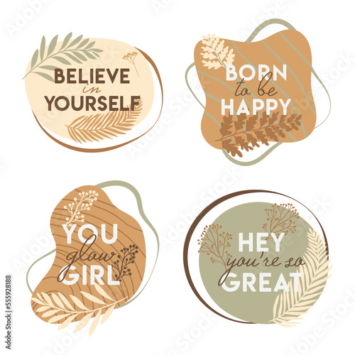 Boho colors lettering with flowers, leaves. Believe in yourself, born to be happy, you glow girl, hey you are so grate quote. Hand draw vector illustration