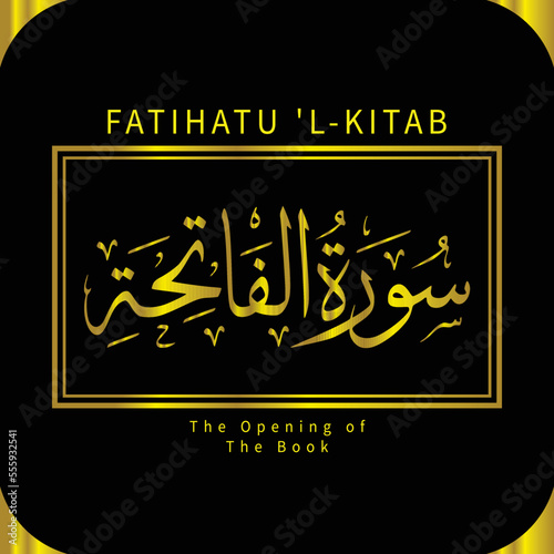 Surah Fatiha Quran calligraphy, This is the name of surah of the Holy Quran, Fatihatu 'l-kitab Translation “The Opening of The Book” photo