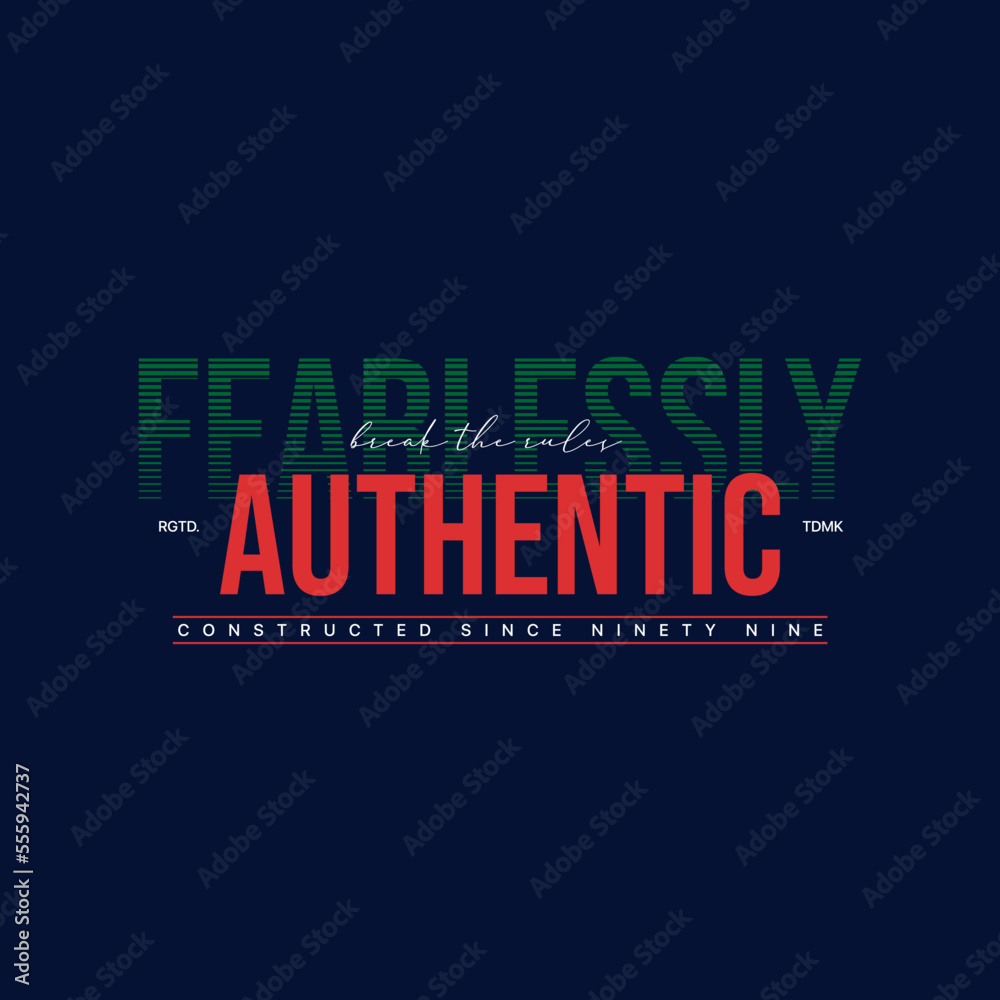 fearlessly authentic slogan text and  vector illustration design for fashion graphics and t shirt prints