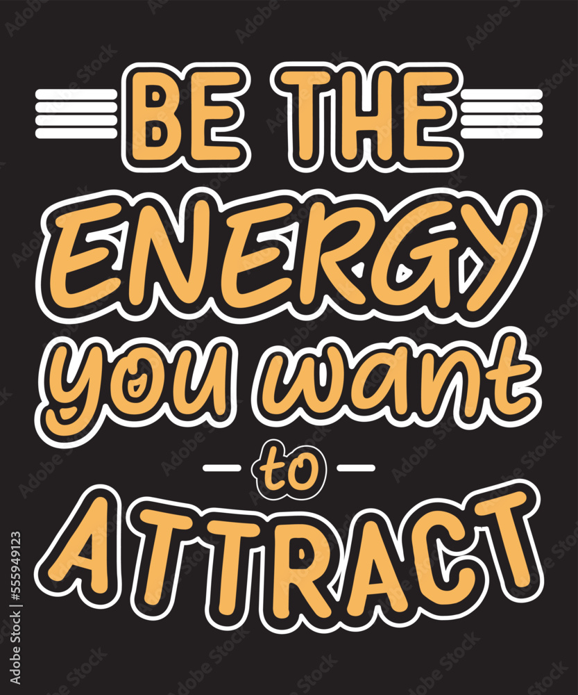 Obraz premium Be the energy you want to attract-Motivational Quote design