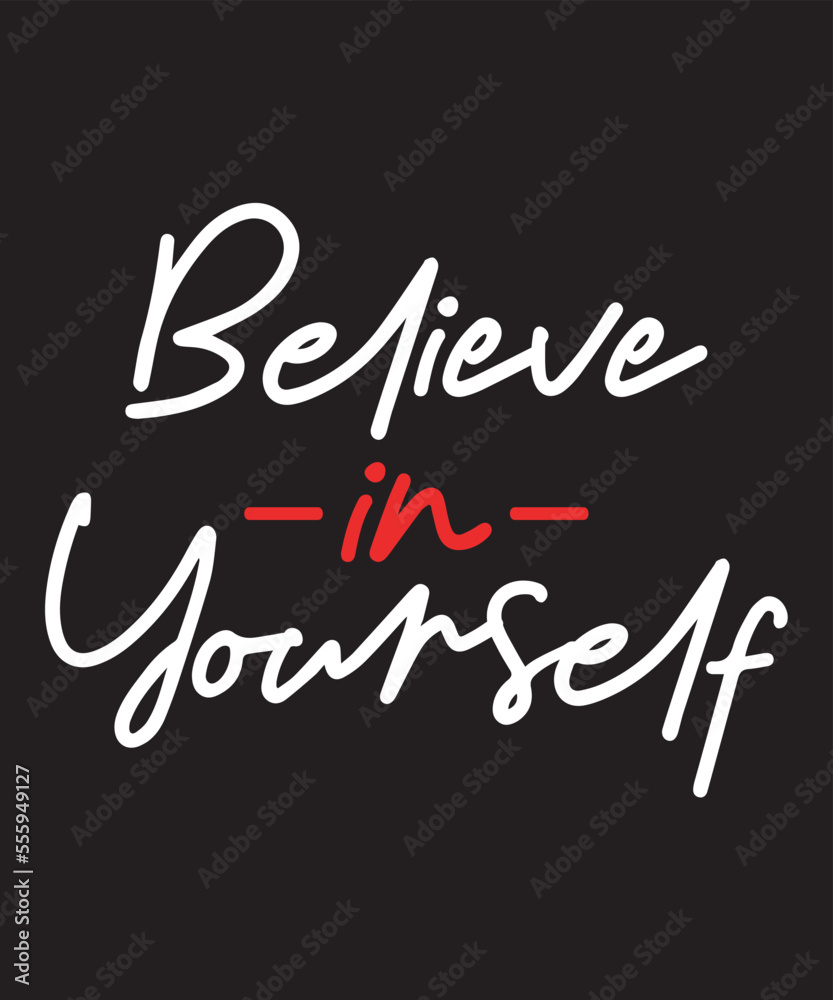 Believe in yourself -Motivational Quote design Believe in yourself -Motivational Quote design