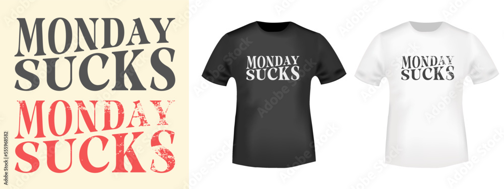 Monday Sucks - minimal design for t-shirt stamp, tee print, applique, fashion slogan, badge, label casual clothing, or other printing products. Vector illustration.