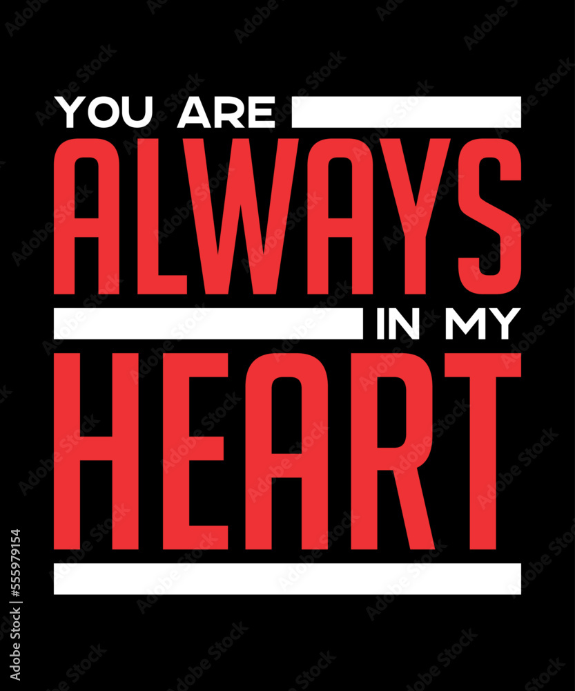 You are always in my heart Valentine's Day t shirt design