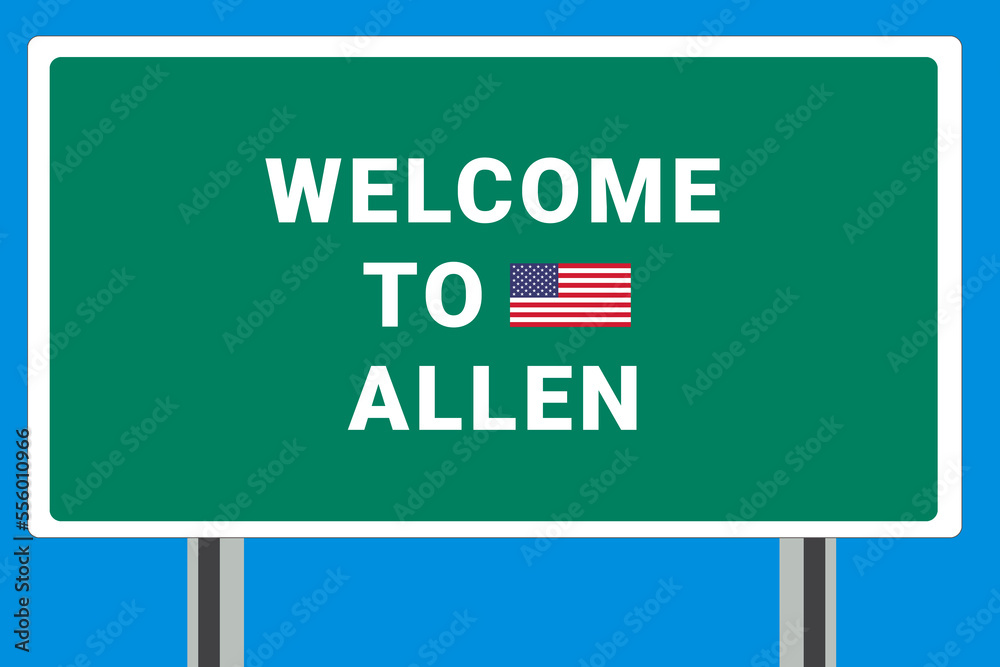 City of Allen. Welcome to Allen. Greetings upon entering American city. Illustration from Allen logo. Green road sign with USA flag. Tourism sign for motorists
