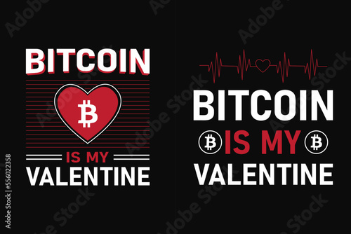 bitcoin Is my valentine, bitcoin  t shirt design. Also for mugs, tote bags, hats, cards, stickers, print and merchandise