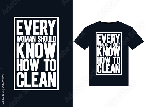 Every Woman Should Know How to Clean illustrations for print-ready T-Shirts design