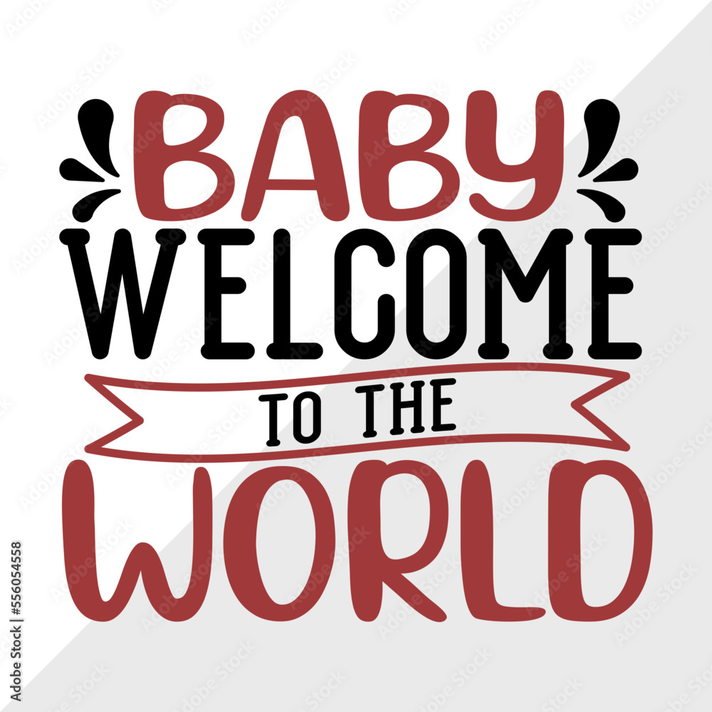 Baby Welcome To The World SVG Cut File, Newborn Svg, Child Svg, Cute