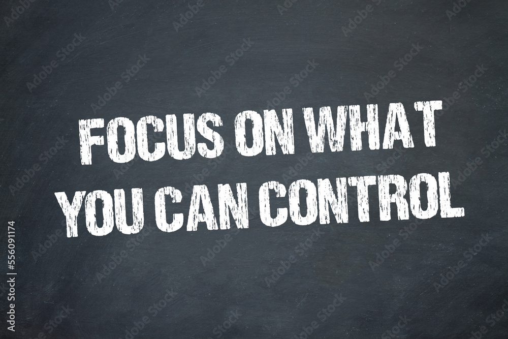 Obraz premium focus on what you can control 