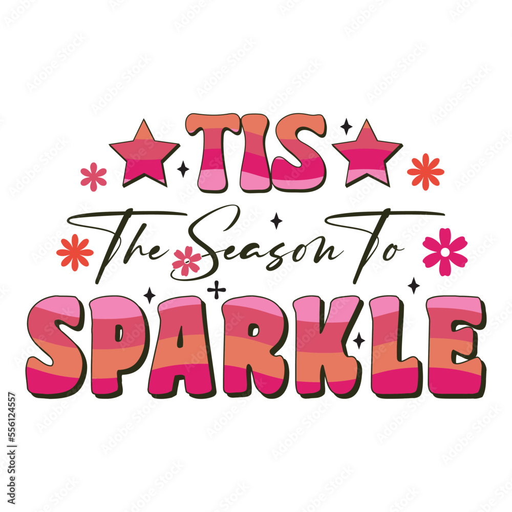 Retro Tis the season to sparkle, Star, Flowers, Retro New Year Typography Print Templete. Happy New Year 2023. New Year Vintage Design. Best for prints on t-shirt and bags, posters Retro Tis the season to sparkle, Star, Flowers, Retro New Year Typography Print Templete. Happy New Year 2023. New Year Vintage Design. Best for prints on t-shirt and bags, posters