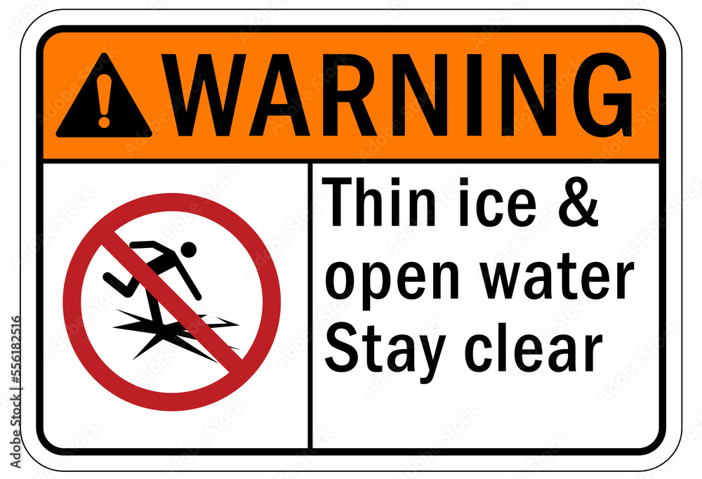 Ice warning sign and labels thin ice and open water stay clear Ice warning sign and labels thin ice and open water stay clear