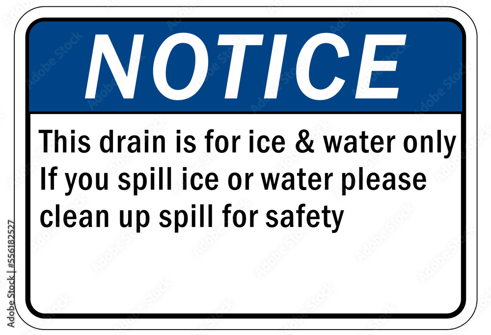 Ice warning sign and labels this drain is for ice & water only if you spill ice or water please clean for safety