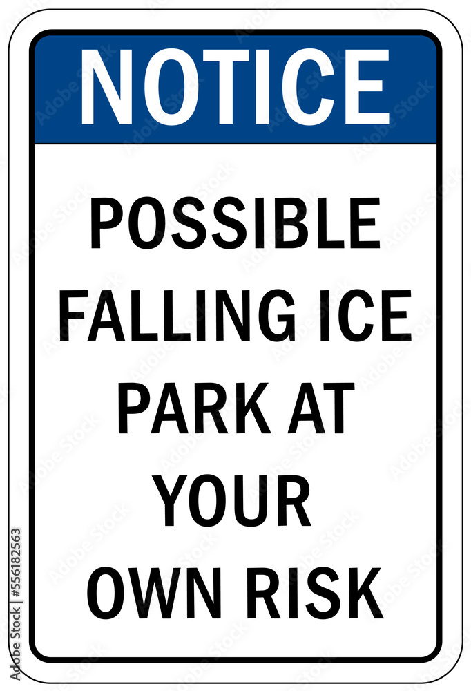 Ice warning sign and labels possible falling ice park at own risk Ice warning sign and labels possible falling ice park at own risk
