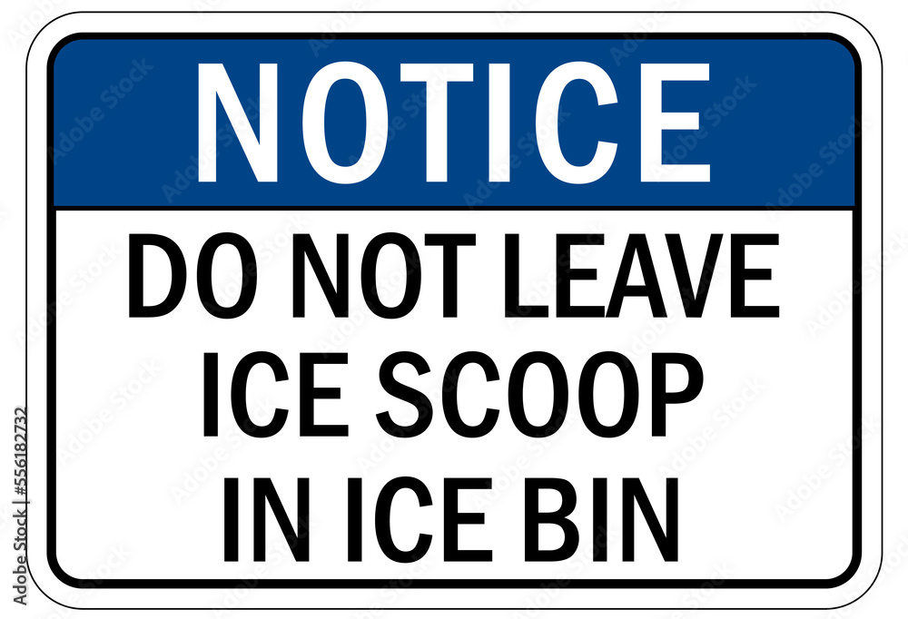 Ice warning sign and labels do not leave ice scoop in ice bin