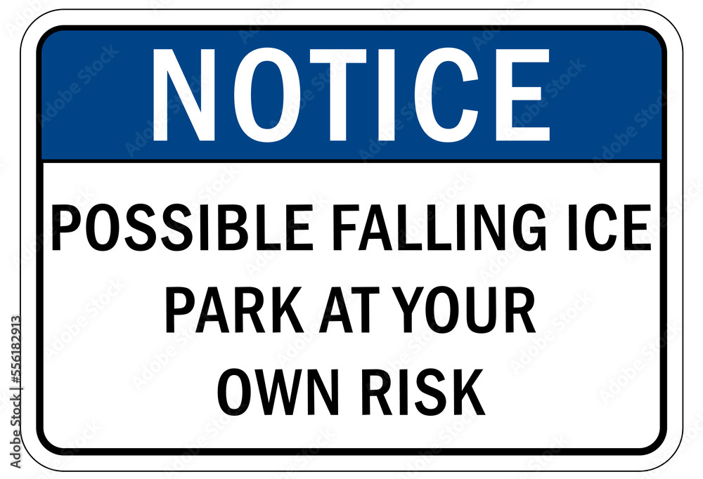 Ice warning sign and labels possible falling ice park at own risk