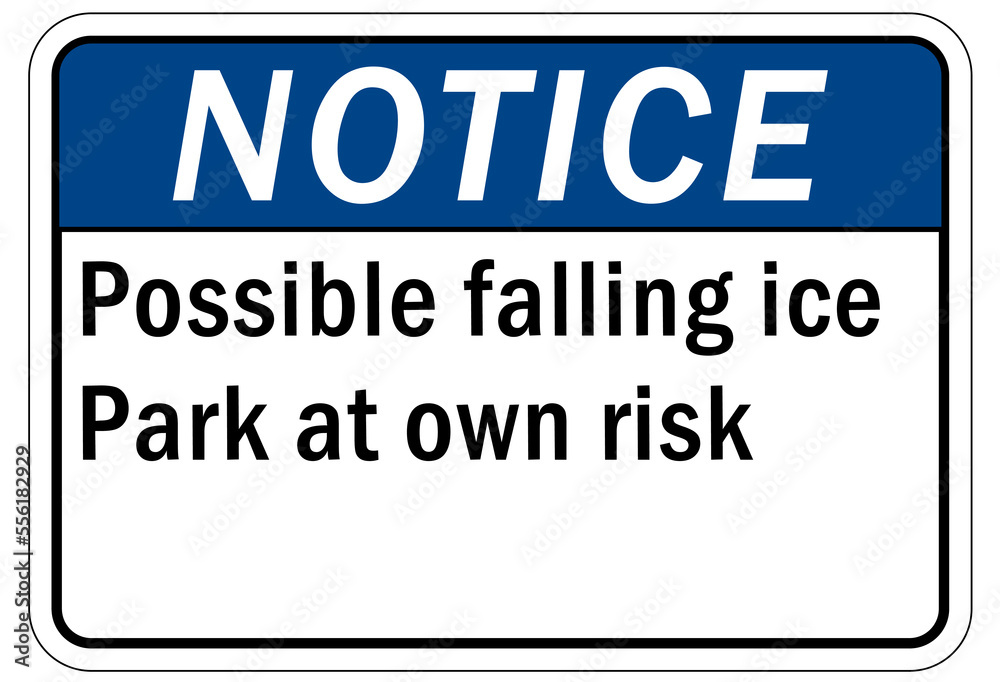 Ice warning sign and labels possible falling ice park at own risk