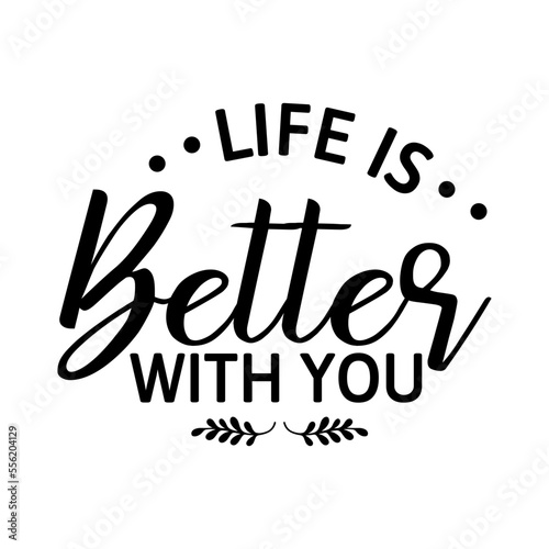 Life Is Better With You