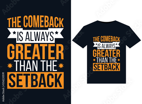 The Comeback Is Always Greater Than The Setback illustrations for print-ready T-Shirts design