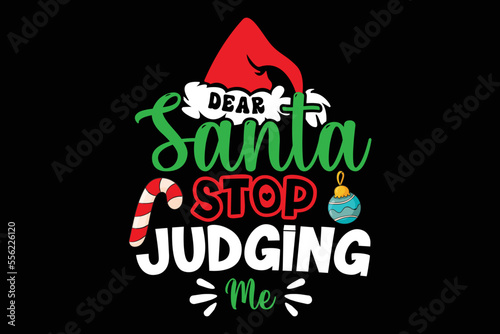 Dear Santa Stop Judging Me, Merry Christmas shirt, Christmas SVG, Christmas Clipart, Christmas Vector, Christmas Sign, Christmas Cut File, Christmas SVG Shirt Print Template