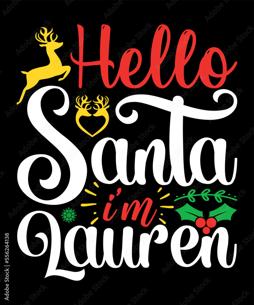 Hello Santa I'm Lauren Merry Christmas shirts Print Template, Xmas Ugly Snow Santa Clouse New Year Holiday Candy Santa Hat vector illustration for Christmas hand lettered