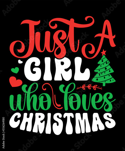 Just a girl who loves Christmas  Merry Christmas shirts Print Template  Xmas Ugly Snow Santa Clouse New Year Holiday Candy Santa Hat vector illustration for Christmas hand lettered