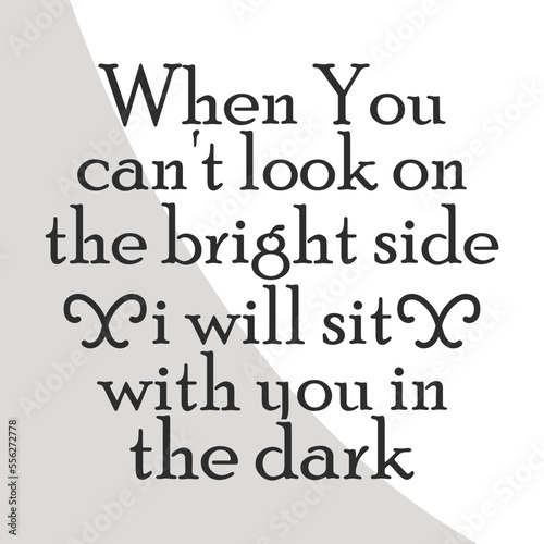 When you can't look on the bright side i will sit with you in the dark, Alice in Wonderland Quotes Single, Alice in wonderland SVG, Svg Cutting files for all of your crafting work, Svg