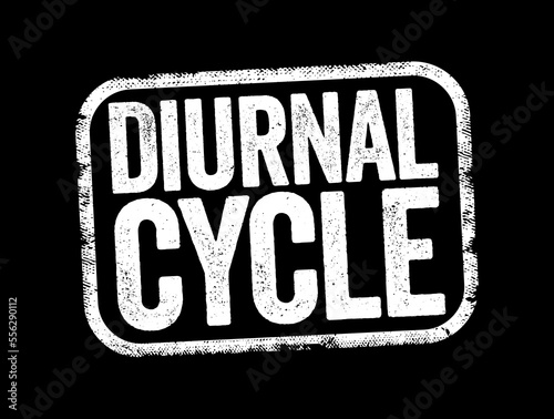 Diurnal Cycle is any pattern that recurs every 24 hours as a result of one full rotation of the planet Earth around its axis, text stamp concept background