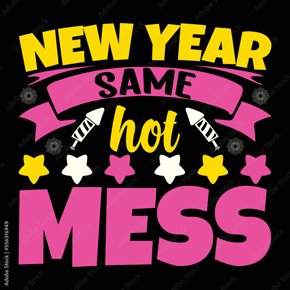 New year same hot Mess t-shirt design