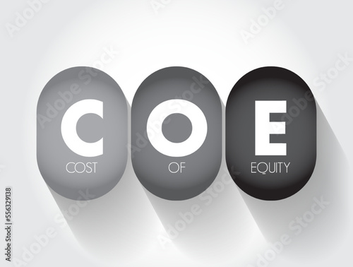 COE Cost Of Equity - return that a company requires for an investment or project, acronym text concept background