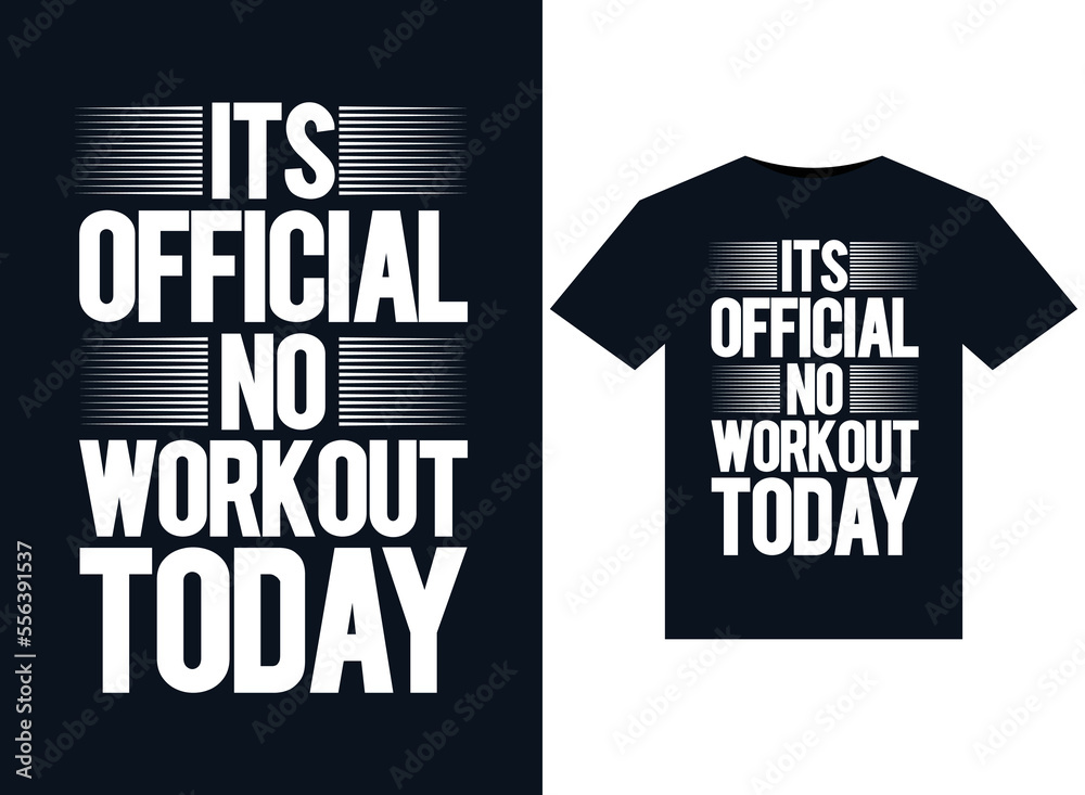 Its Official No Workout Today illustrations for print-ready T-Shirts design
