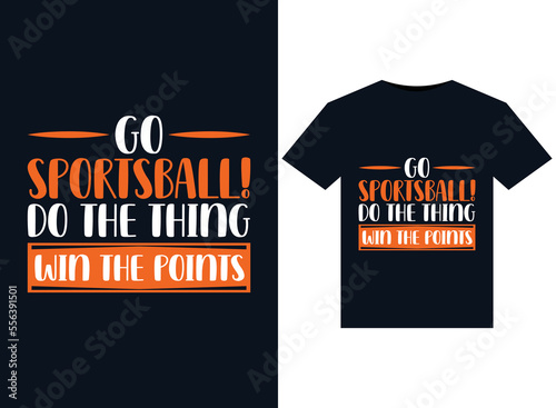 Go Sportsball Do the Thing Win The Points illustrations for print-ready T-Shirts design