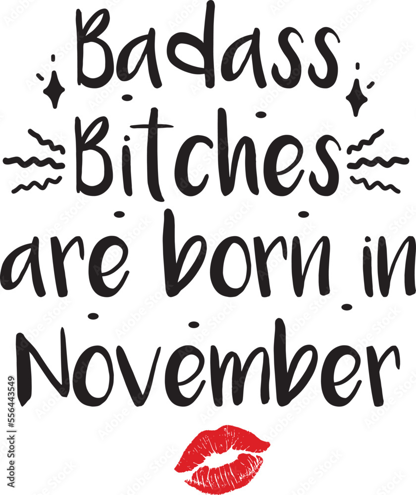 Badass bitches are born in November, Birthday SVG Badass bitches are born in November, Birthday SVG