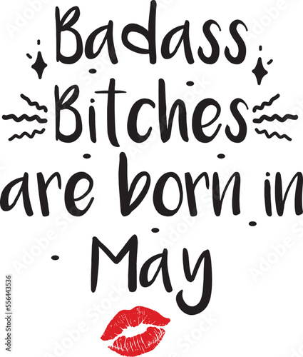 Badass bitches are born in May, Birthday SVG