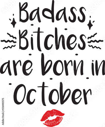 Badass bitches are born in October, Birthday SVG