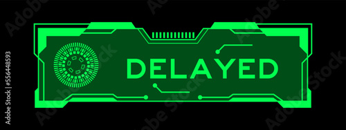 Green color of futuristic hud banner that have word delayed on user interface screen on black background