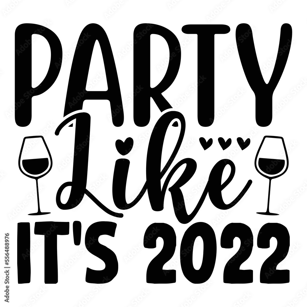 Party Like It's 2022 Party Like It's 2022