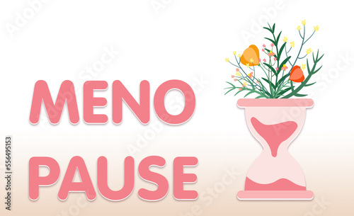 Menstrual cycle. Sandglass with flowers illustration and word Menopause on light background